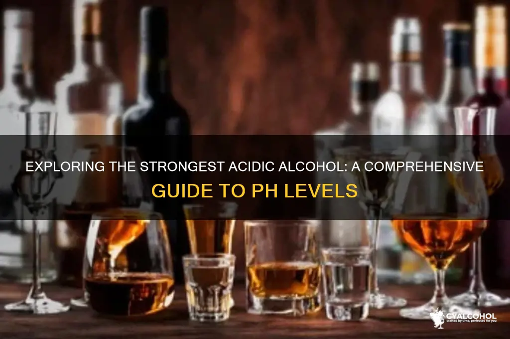 which alcohol is the strongest acid