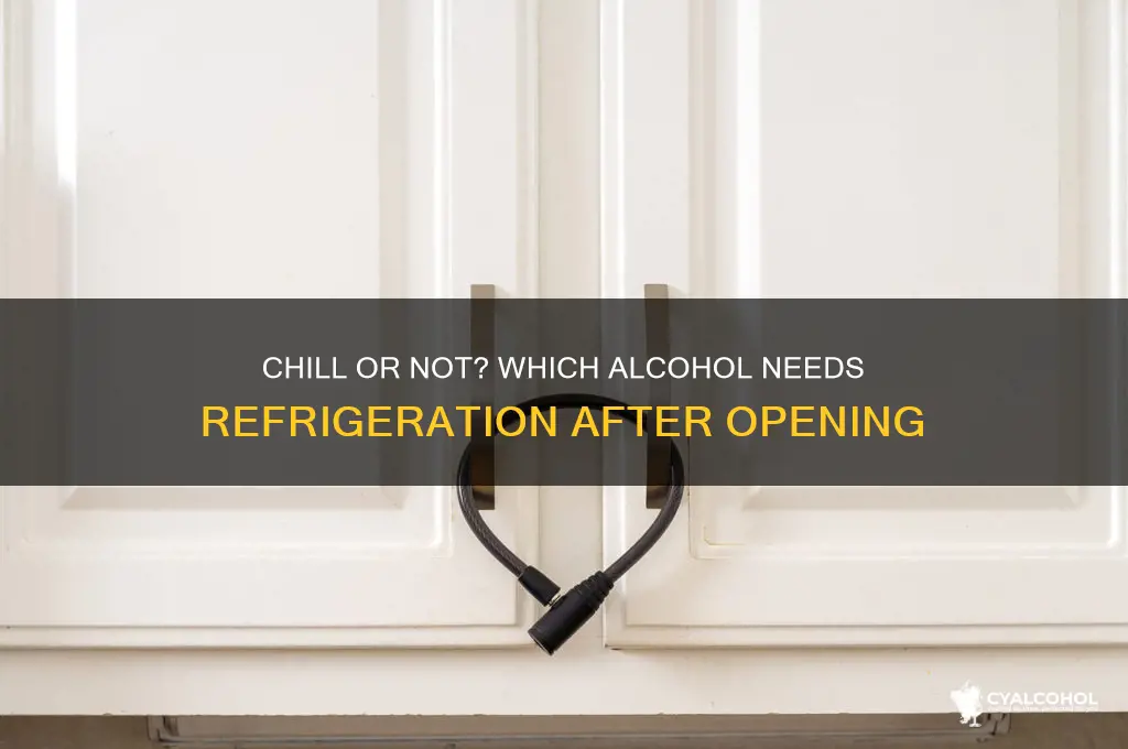 which alcohol needs to be refrigerated