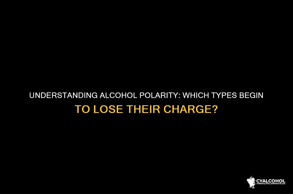 which alcohol starts to lose polarity