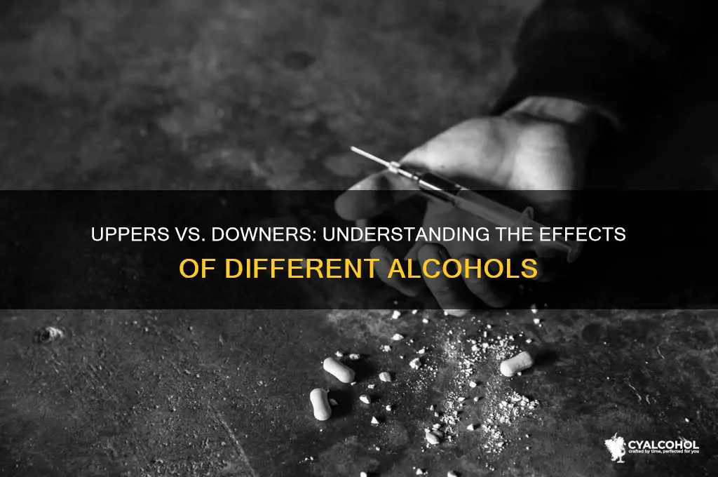 which alcohols are uppers and downers
