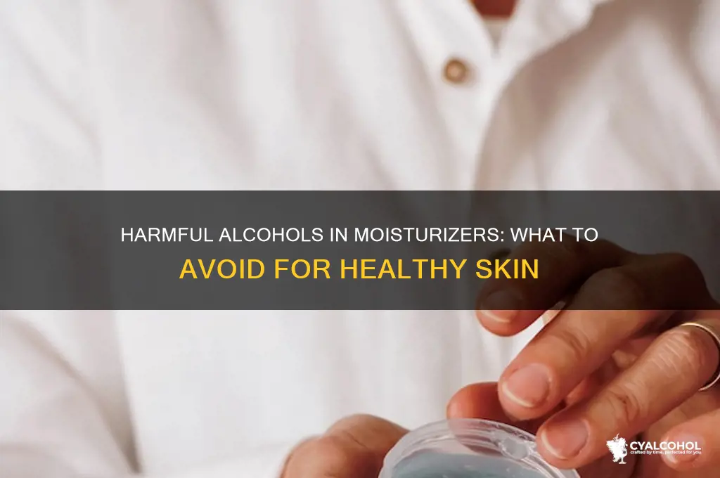 which alcohols in moisturizers are harmful