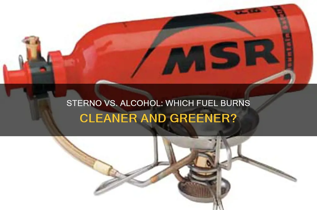 which burns cleaner sterno or alcohol