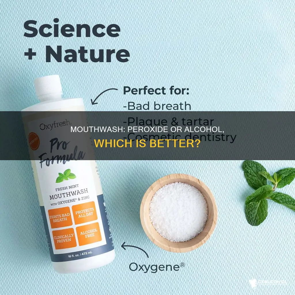 which is better for a mouthwash peroxide or alcohol