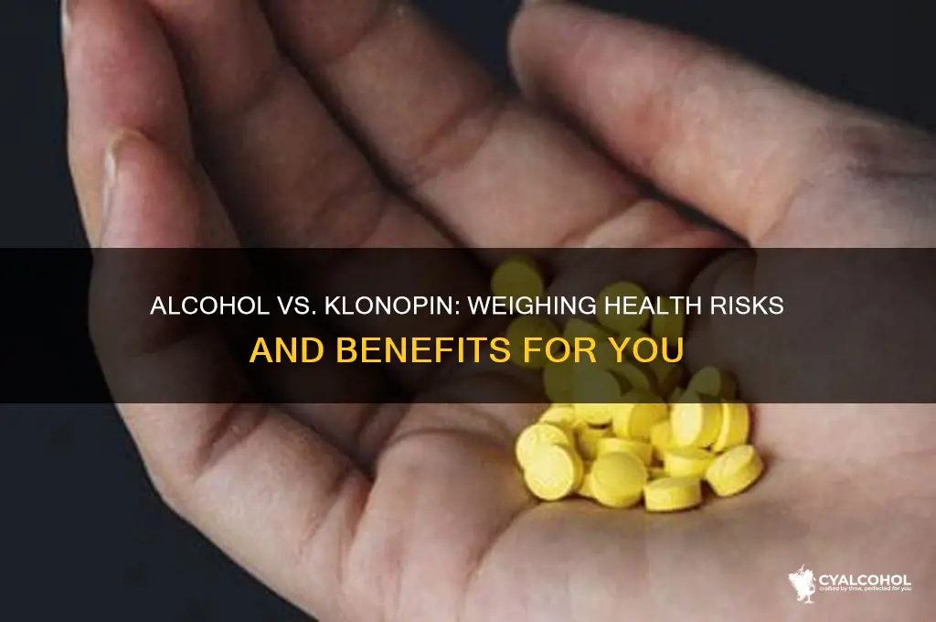 which is better for you alcohol or klonpin