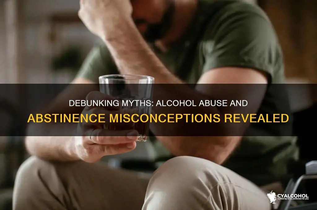 which is false regarding alcohol abuse and abstinence