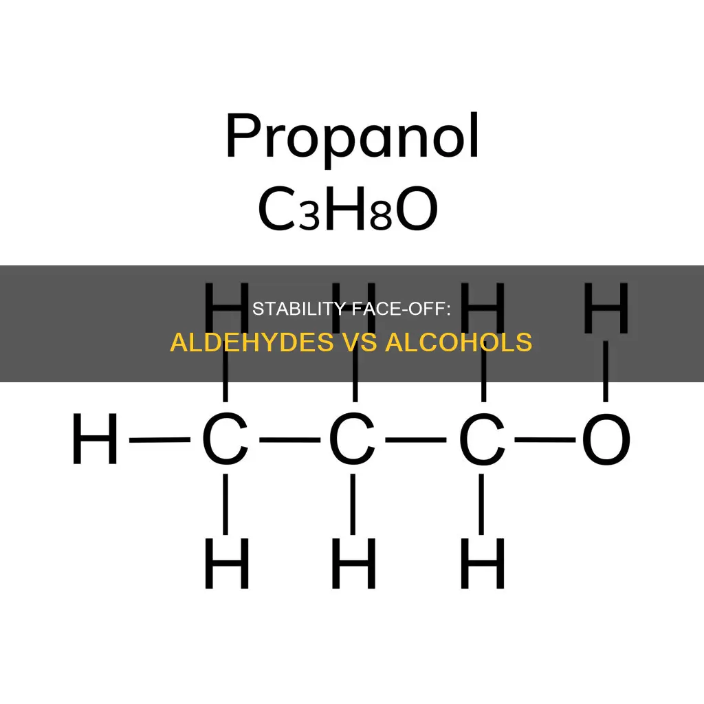 which is more stable an aldehyde or an alcohol
