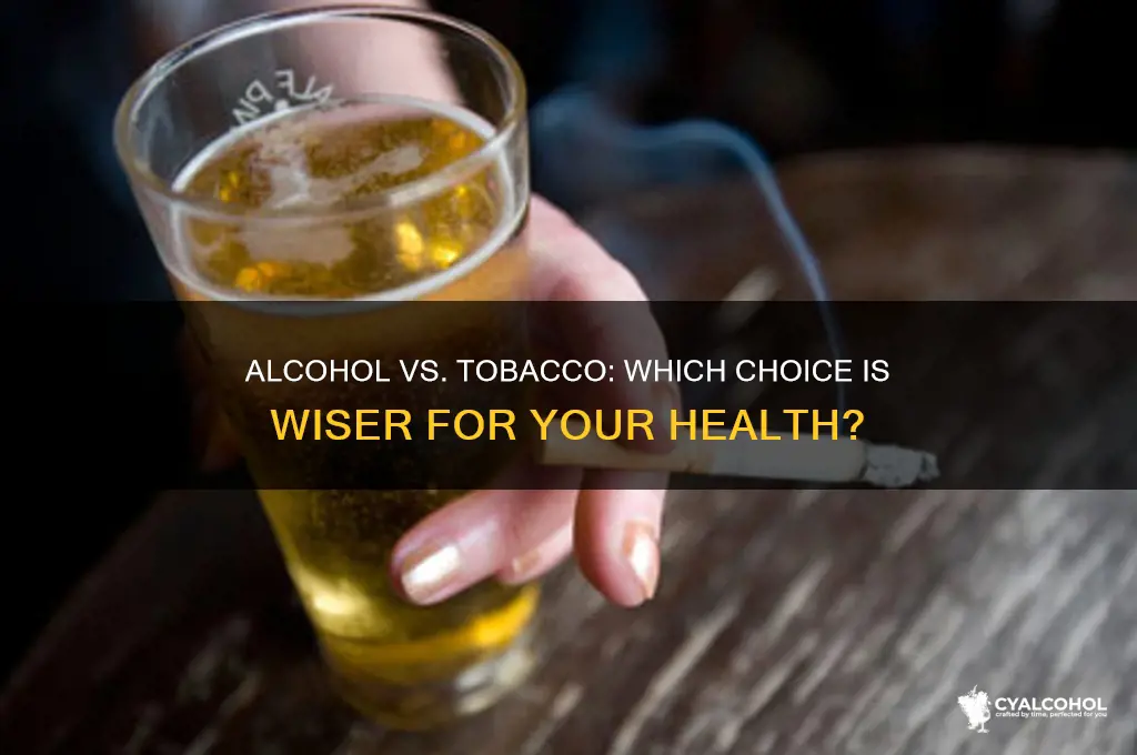 which is wise for you alcohol or tobacco