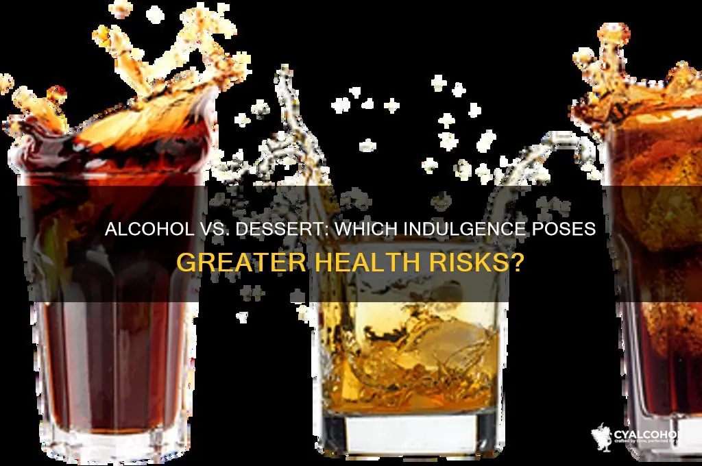 which is worse alcohol or dessert