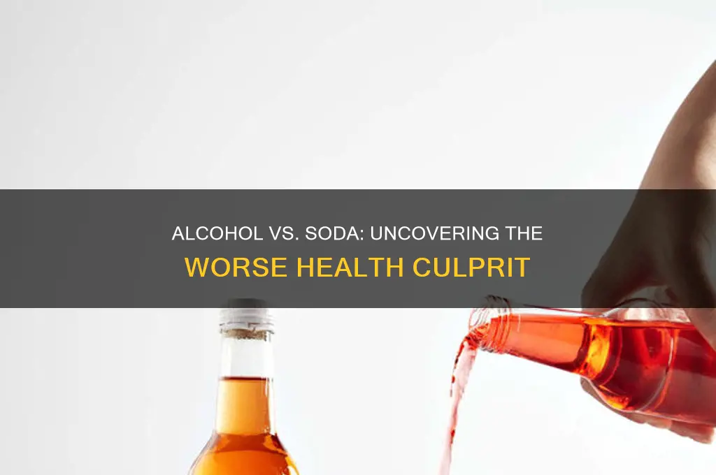 which is worse alcohol or soda