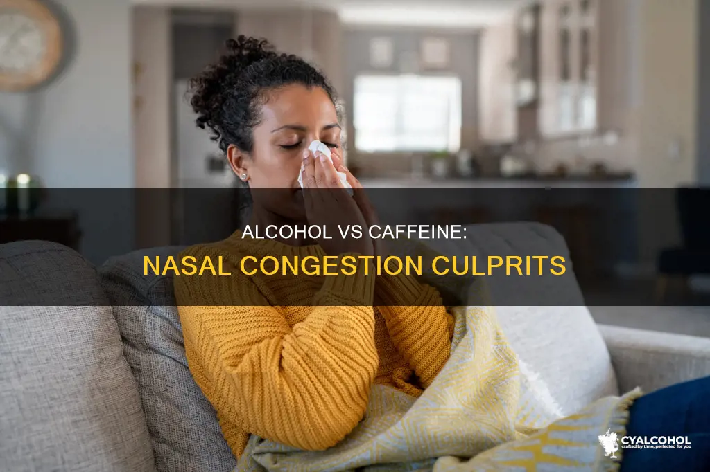 which is worse for nasal congestion alcohol or caffeine