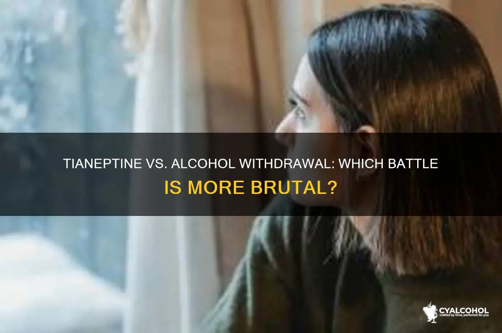which is worse tianeptine withdrawal or alcohol withdrawal