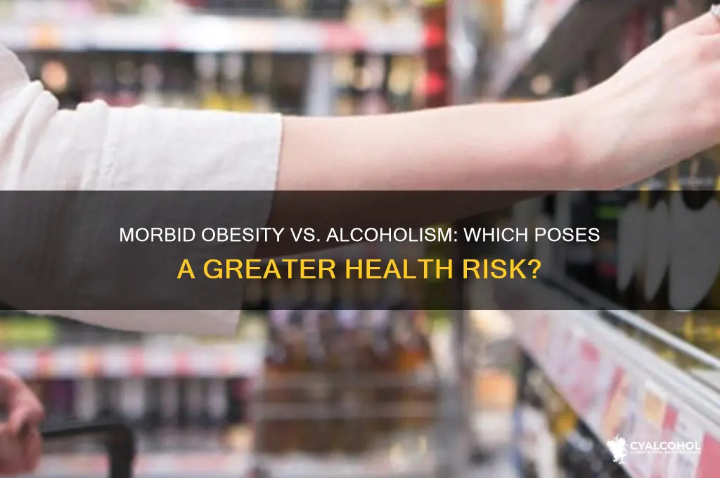 which more life threatening morbid obesity or alcoholism