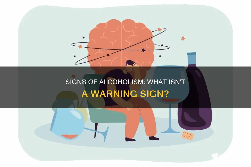 which of the following is not a sign of alcoholism