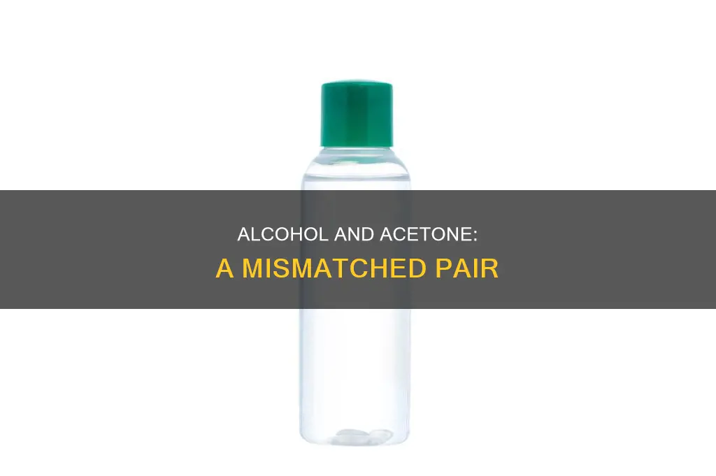 which of the following pairs is mismatched alcohol acetone