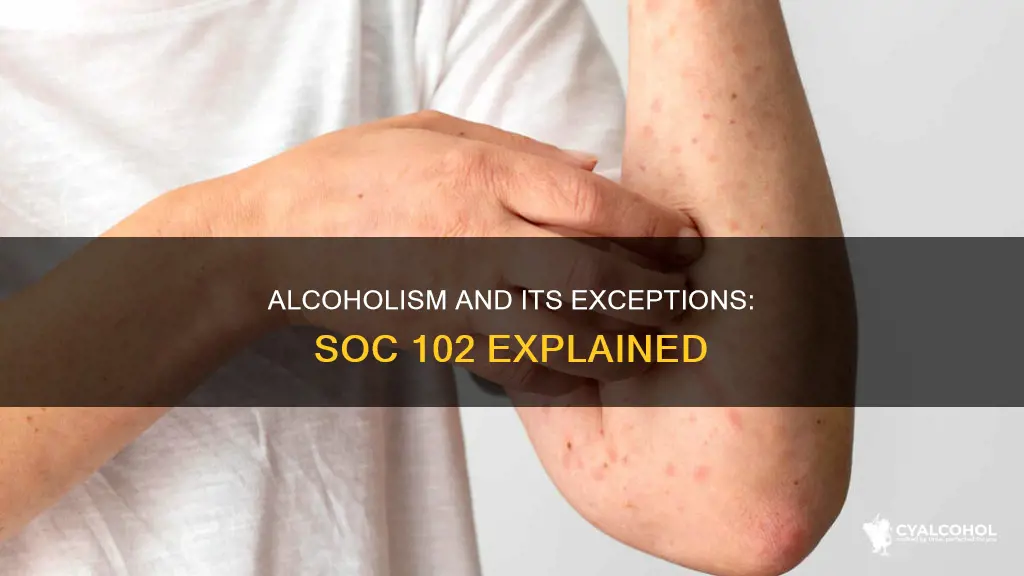 which of these is not associated with alcoholism soc 102