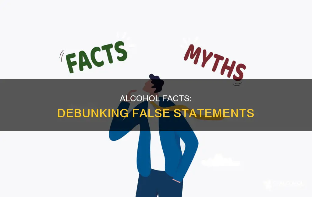 which of these statements about alcohol is false answers com