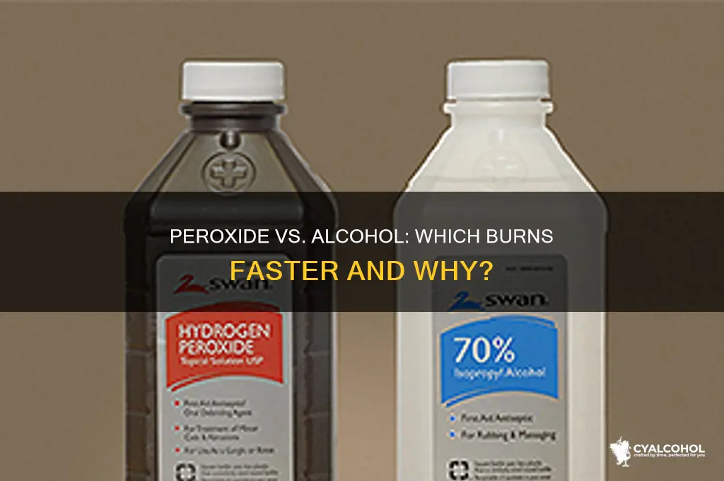 which one burns peroxide or alcohol