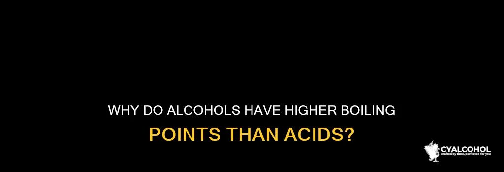 which one have higher boiling point alcohol or acid
