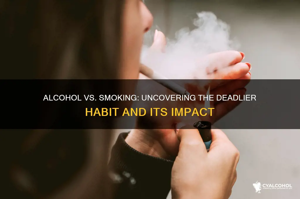 which one is more dangerous alcohol or smoking