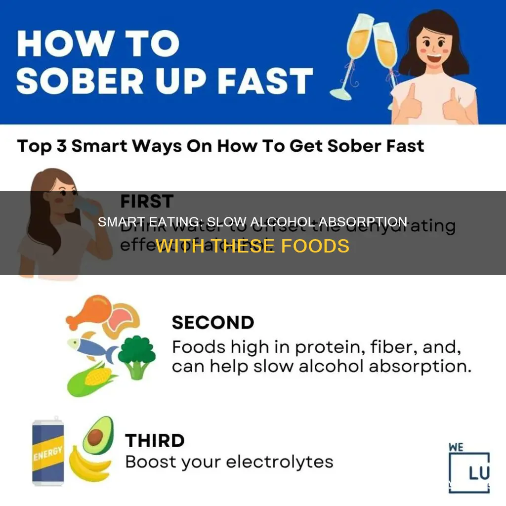 which type of foods slows the absorption of alcohol