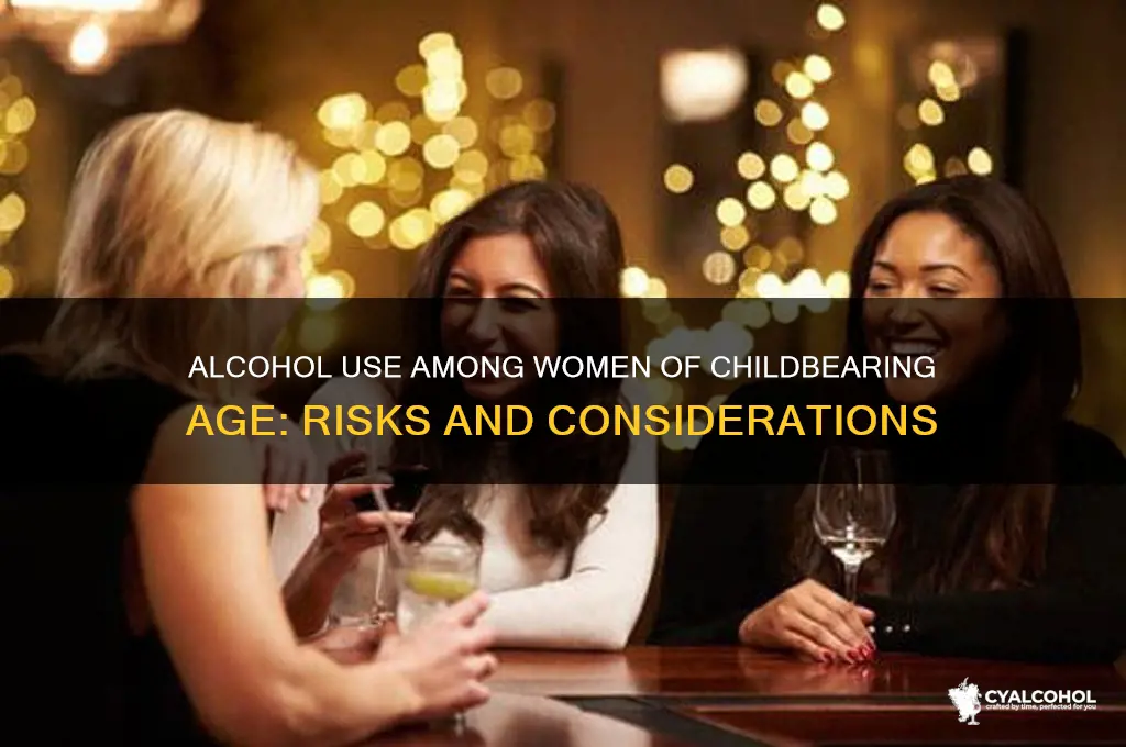who alcohol women child bearing age