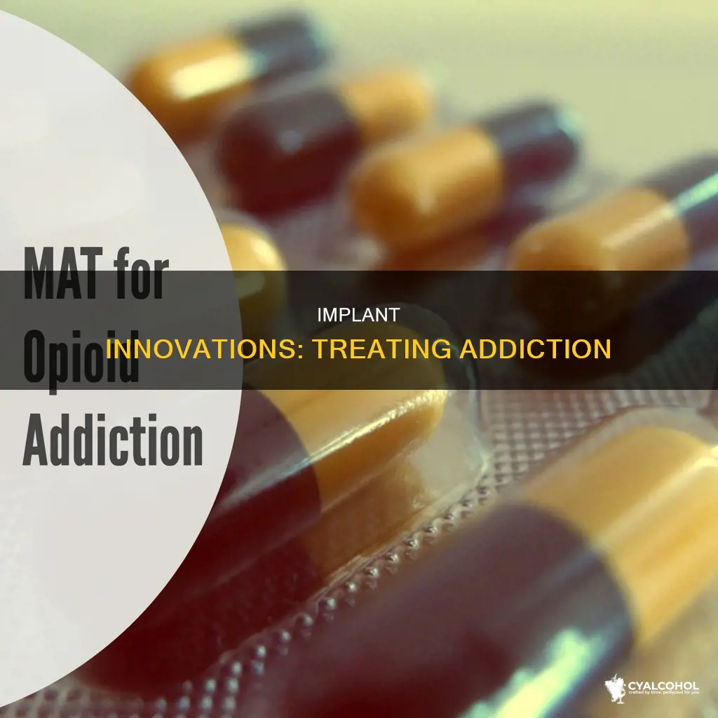 who manufacture implant to treat opioid and alcohol addiction