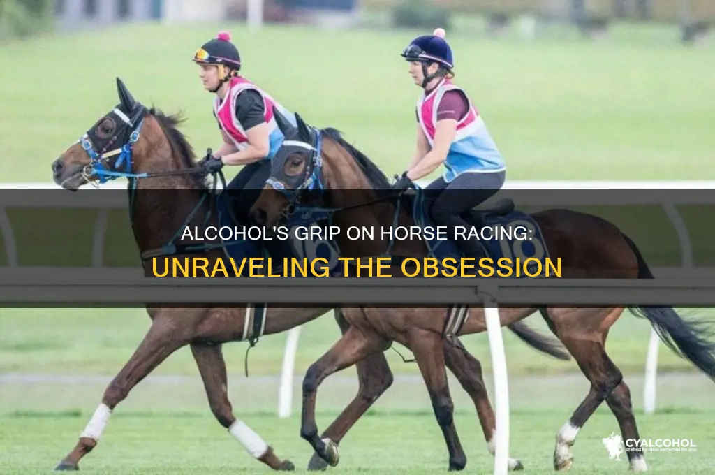 why alcohol becomes an obsessed with horse racing