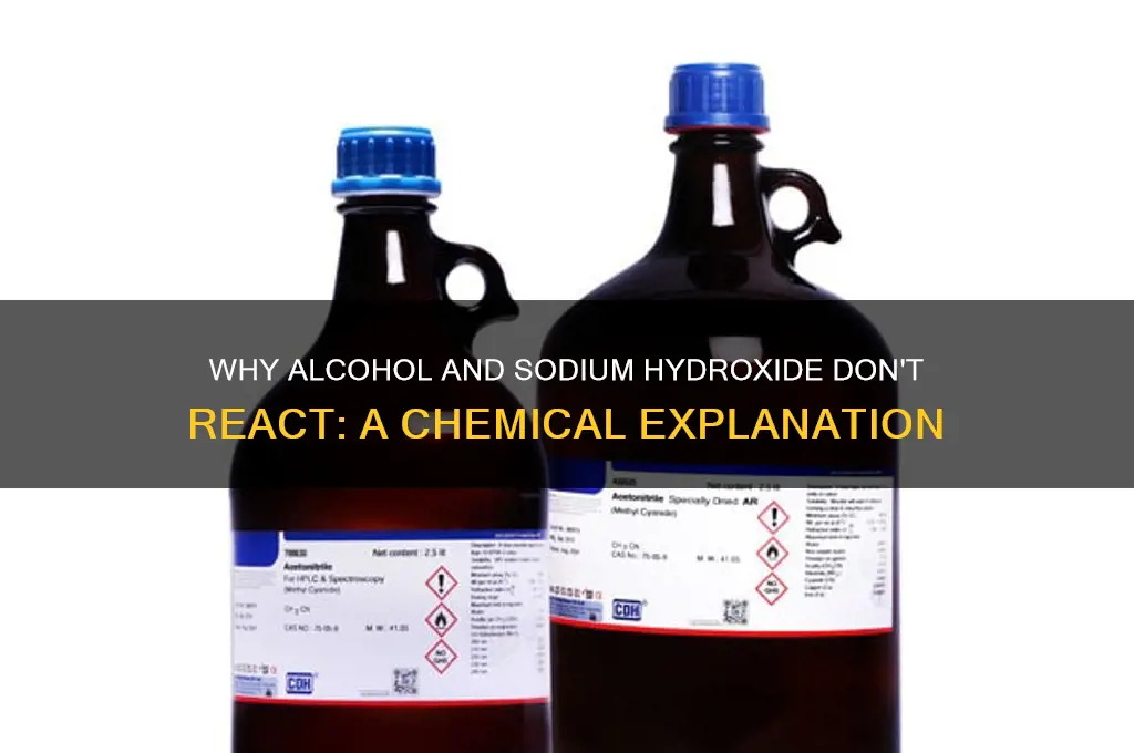 why alcohol does not react with sodium hydroxide