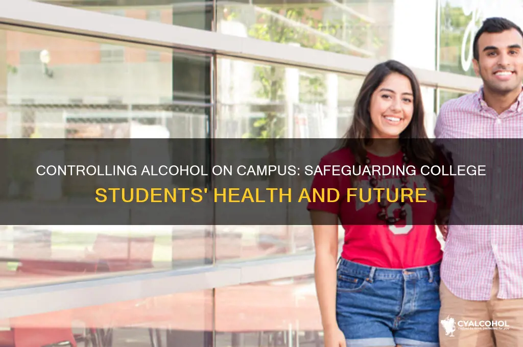 why alcohol should be controlled for collage student
