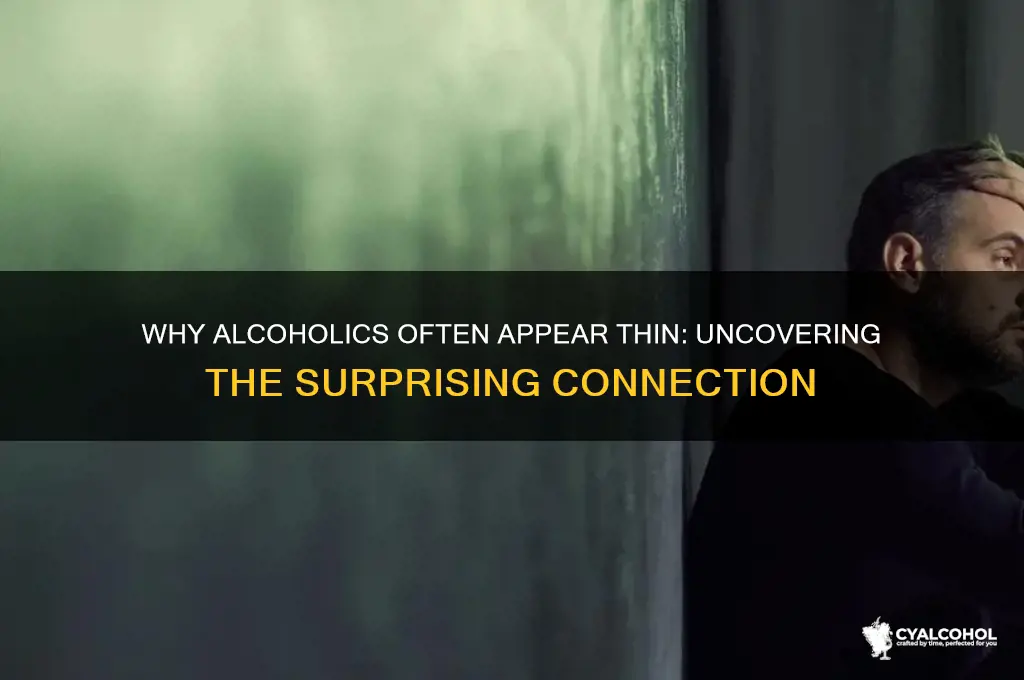 why are alcoholics thin