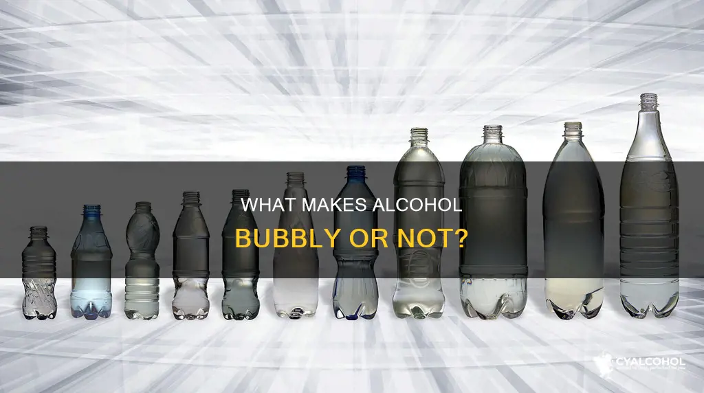 why are some alcohols bubbly and some not bubbly