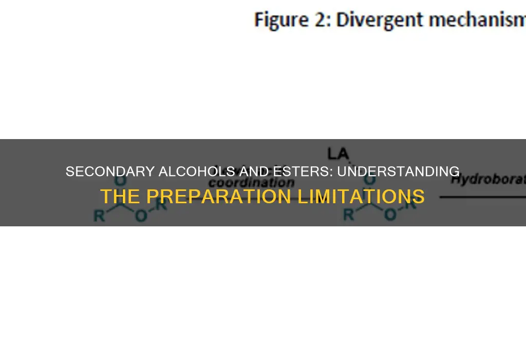 why cant secondary alcohols be prepared from esters