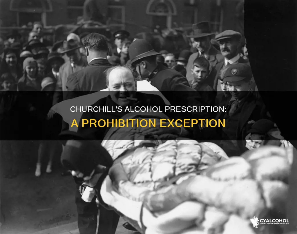 why did churchill have a prescription for alcohol during prohibition