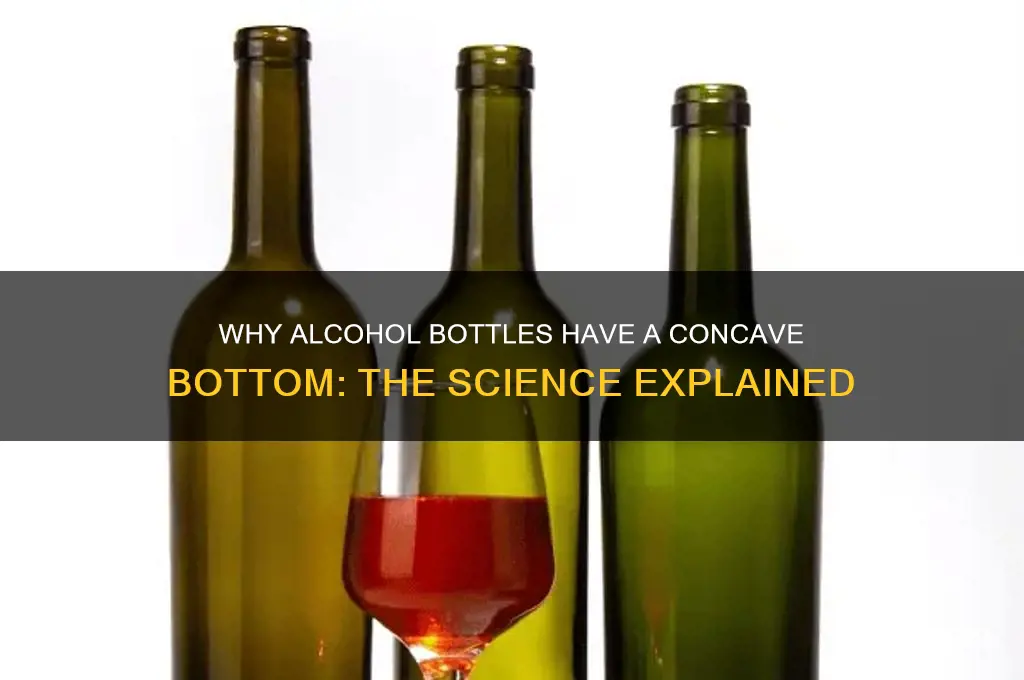 why do alcohol bottles have a concave bottom