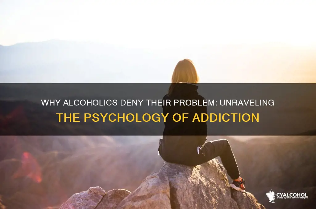 why do alcoholics deny they have a problem