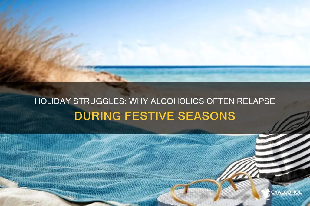 why do alcoholics mess up around the holidays