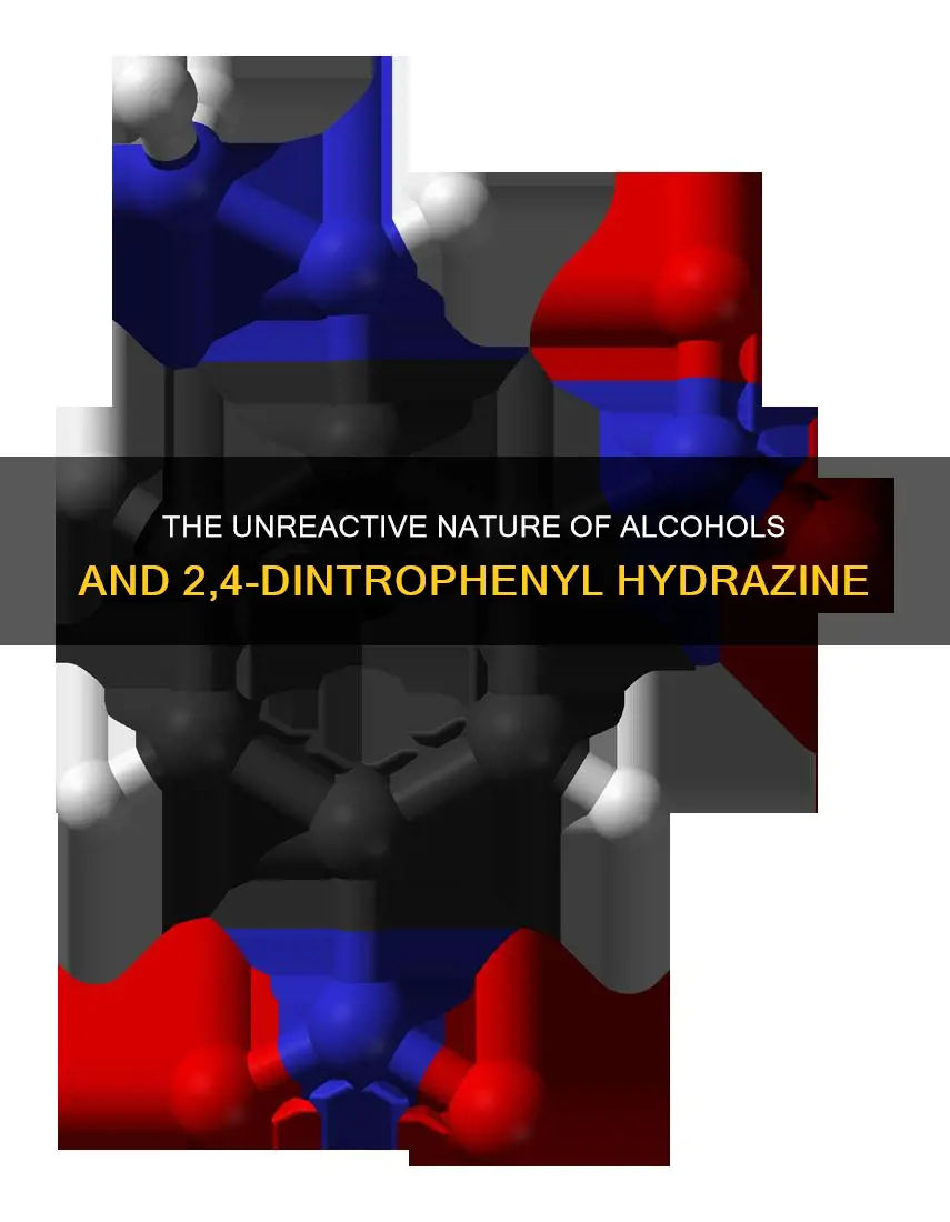 why do alcohols not react with 2 4-dintrophenyl hydrazine