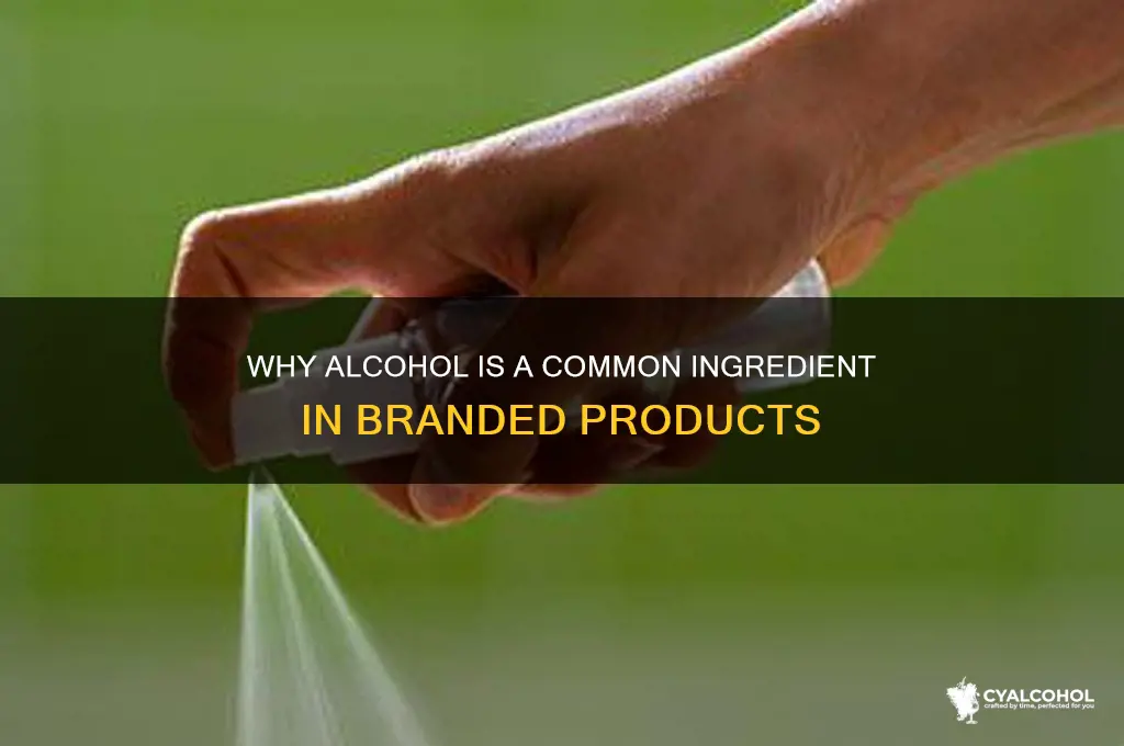 why do brands put alcohol in their products