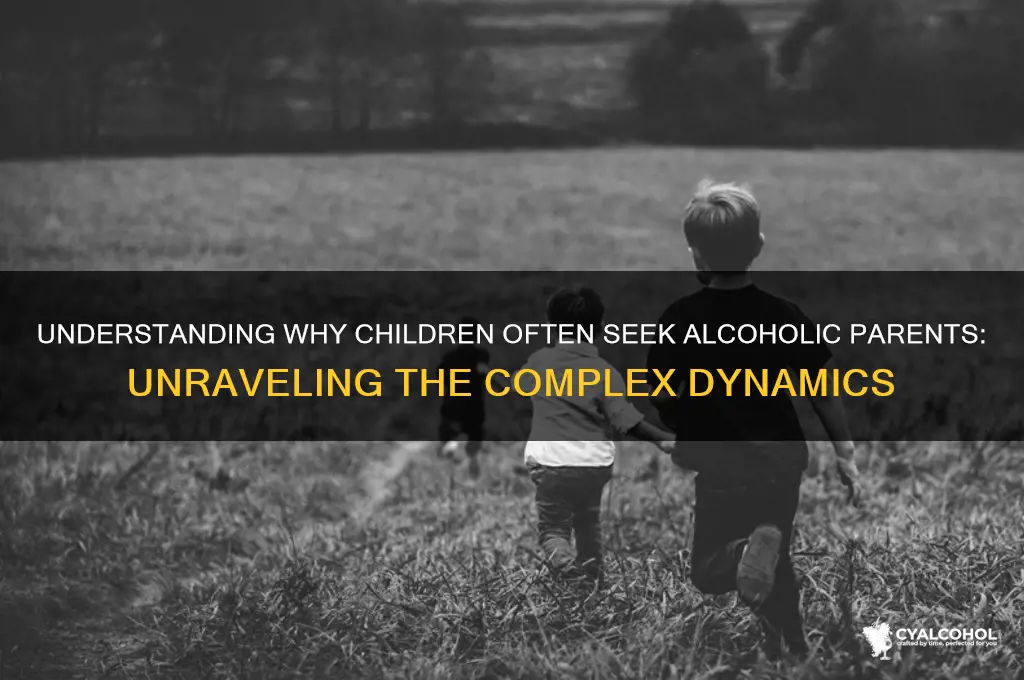 why do children go to the alcoholic parent