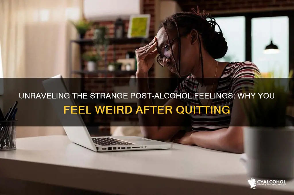 why do i feel weird after quitting alcohol