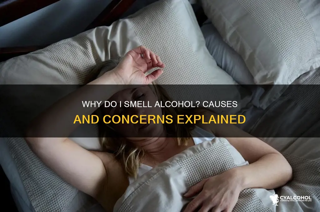 why do i smell alcohol
