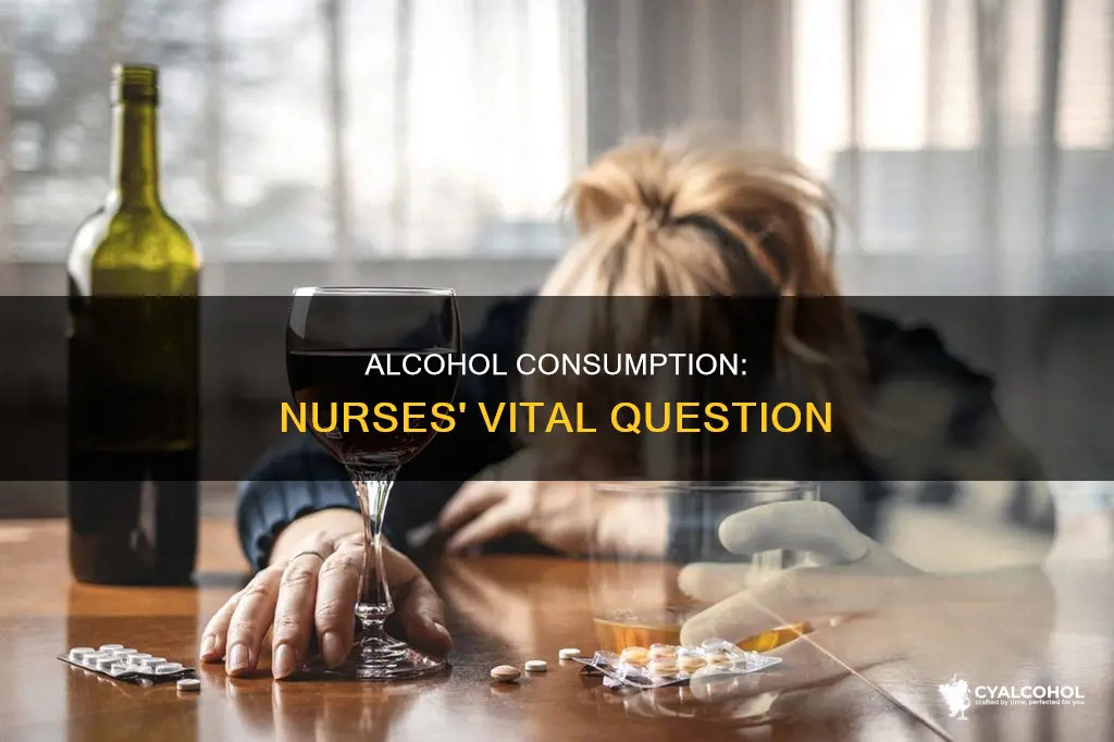 why do nurses ask you if you consume alcohol