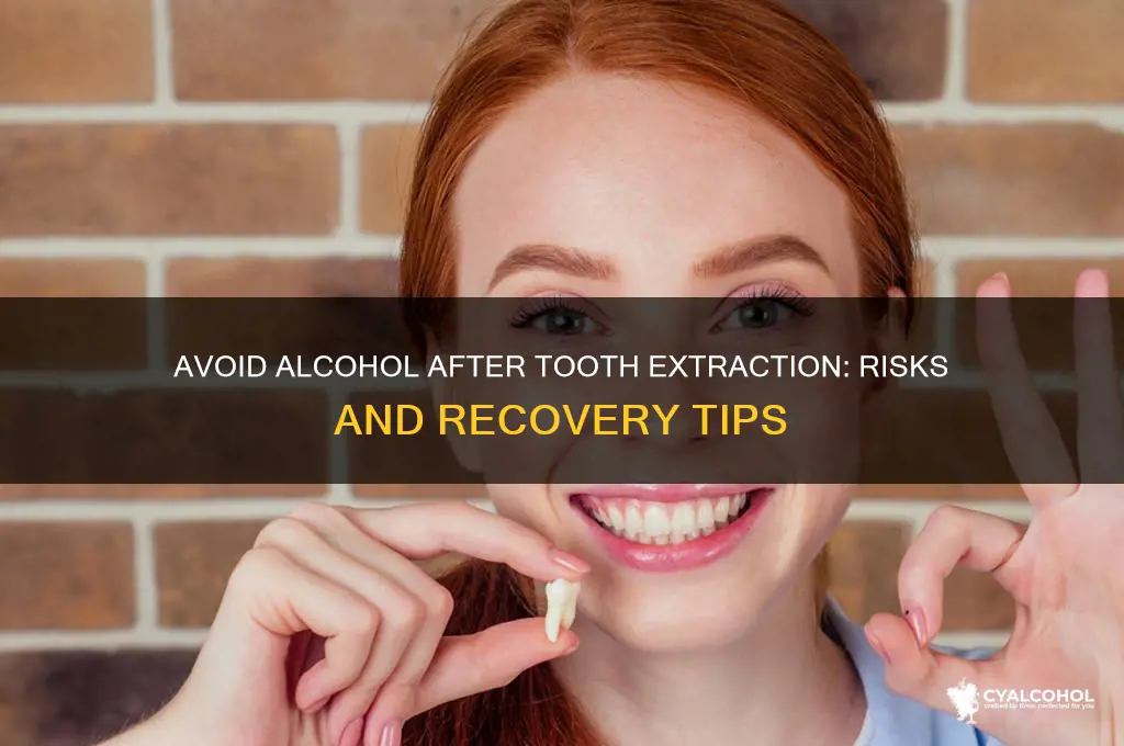 why do you avoid alcohol after tooth extraction