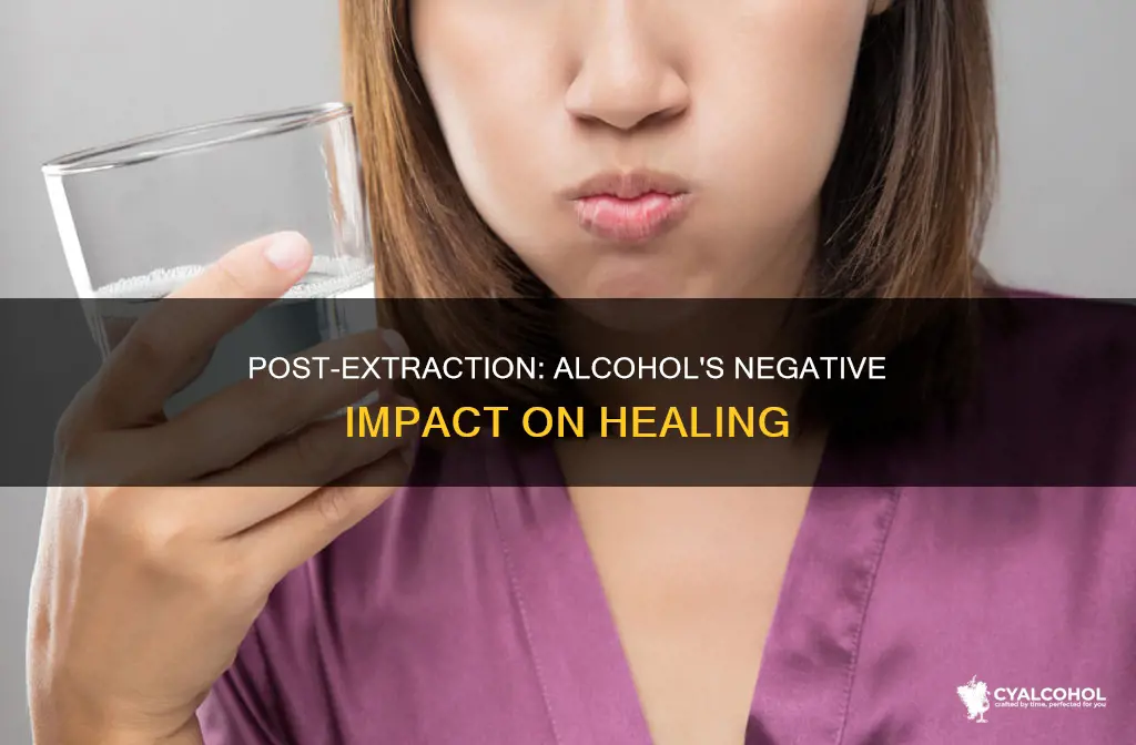 why do you have to avoid alcohol after tooth extraction