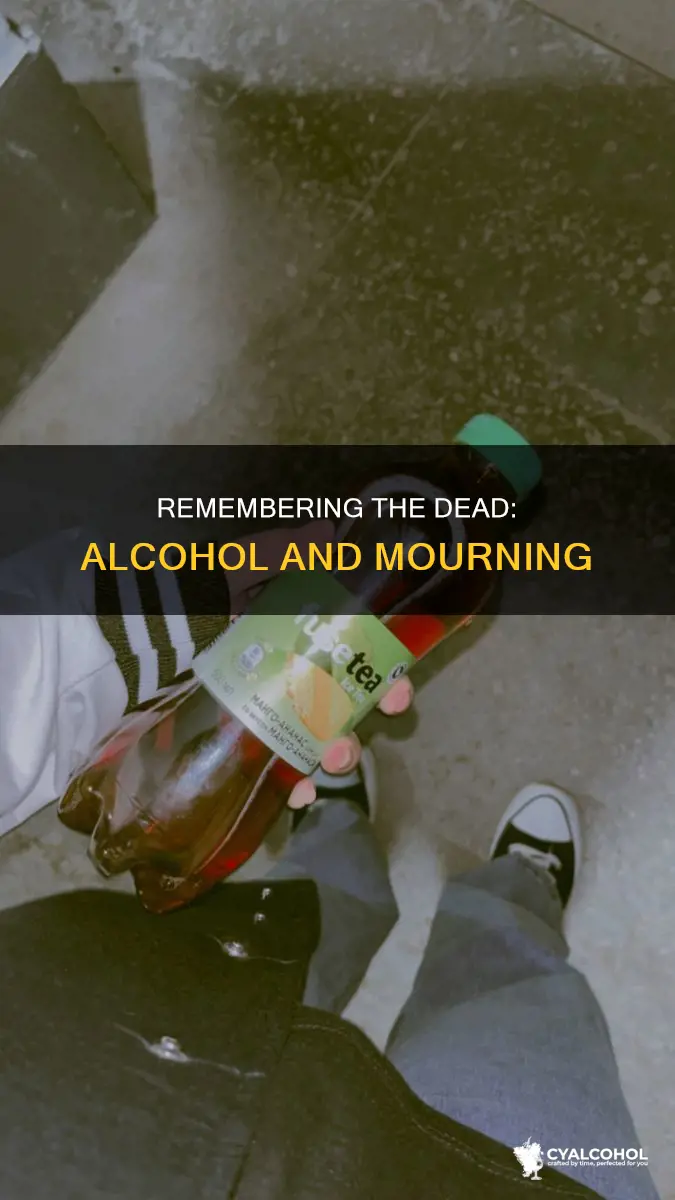 why do you pour out alcohol when someone has died