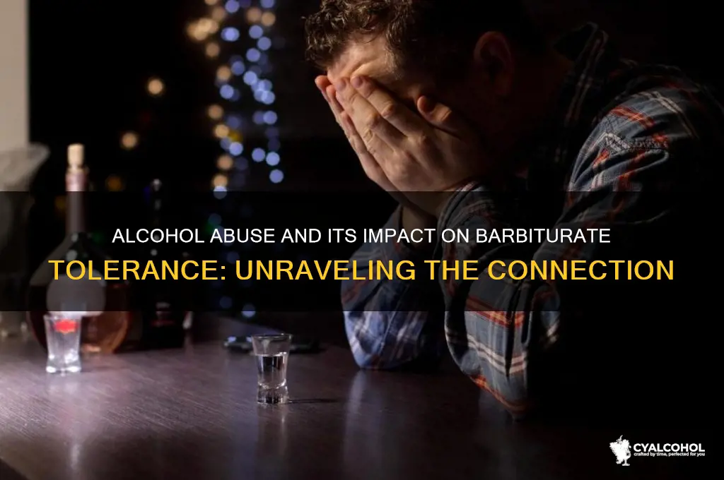 why does alcohol abuse increased tolerance to barbiturates