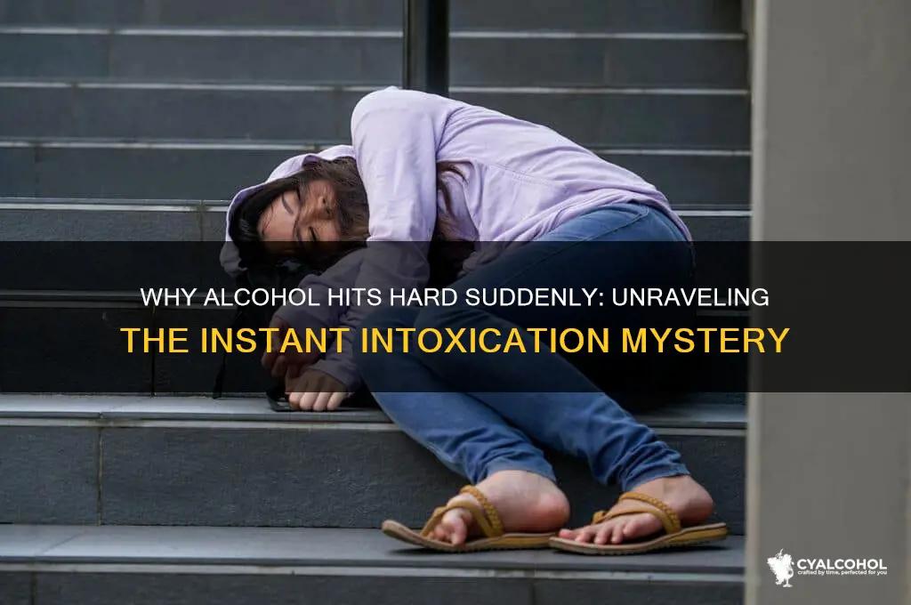 why does alcohol hit me all at once