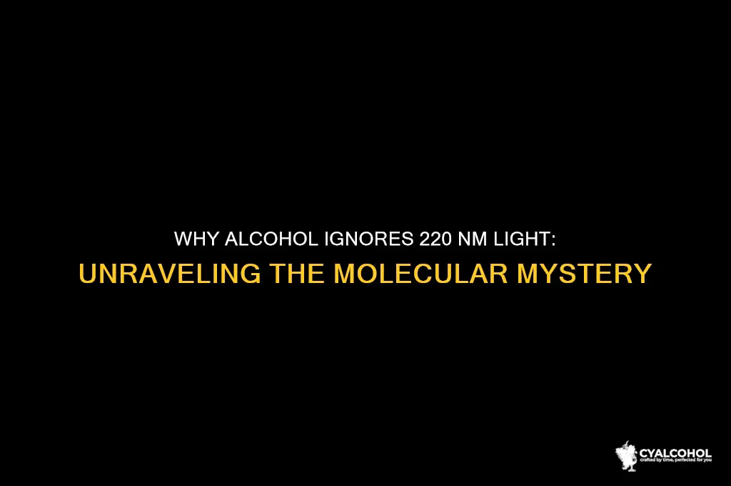 why doesnt alcohol absorb light at 220 nm