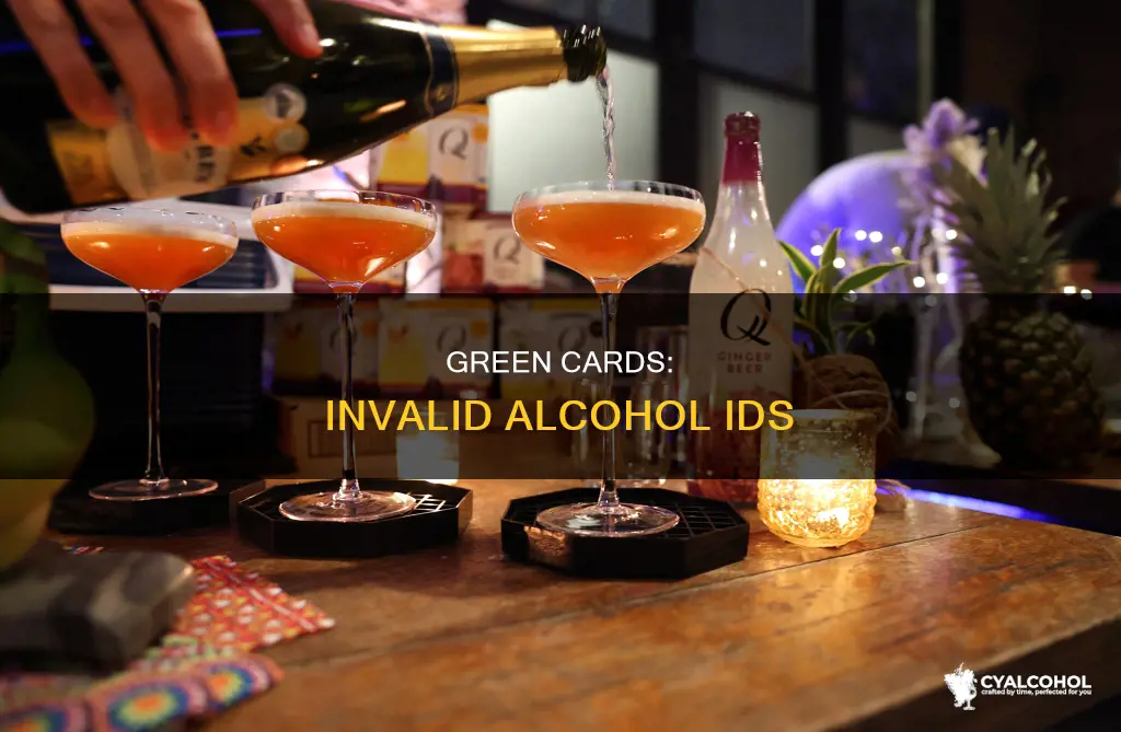 why greencard is not acceptable form of id for alcohol