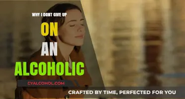 Why I Don’t Give Up on an Alcoholic: Hope, Love, and Resilience